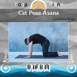 Cat Pose Asana: Creative Yoga - Yoga Piano