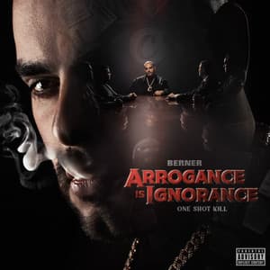 Arrogance Is Ignorance - Berner