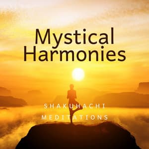 Mystical Harmonies: Shakuhachi Meditations - Flute Shakuhachi