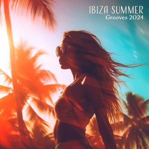 Ibiza Summer Grooves 2024: Chillhouse Party & Club Anthems, Relax & Dance - DJ Chill del Ma