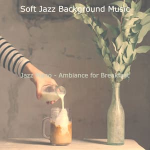 Jazz Piano - Ambiance for Breakfast - Soft Jazz Background Music