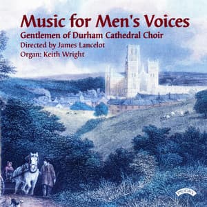 Music for Men's Voices - The Gentlemen Of Durham Cathedral