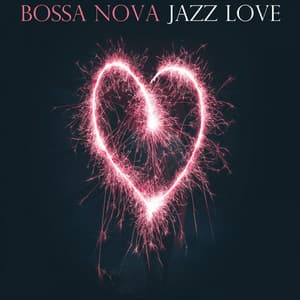 Bossa Nova Jazz Love - Jazz Love Jazz Life