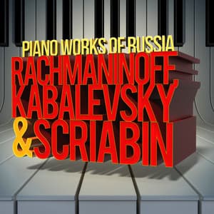 Rachmaninoff, Kabalevsky & Scriabin: The Piano Works of Russia: - Cristina Ortiz