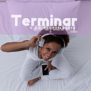 Terminar O Dia Positivamente: Jazz alegre para um bom fluxo, e admiração pela vida - Cocktail Party Music Collection