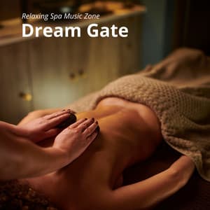 Dream Gate: Calming Massage Sounds - Relaxing Spa Music Zone
