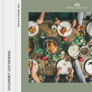 Gourmet Gathering - Dinner & Smooth Jazz