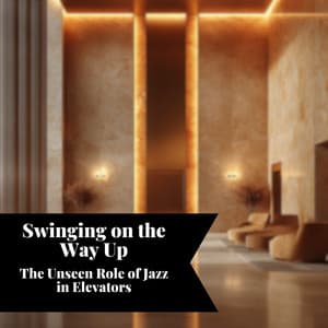 Swinging on the Way Up: The Unseen Role of Jazz in Elevators - Smooth Jazz Instrumental Band