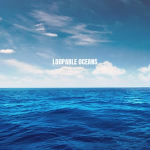 Loopable Oceans - Ocean Waves For Sleep