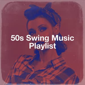 50s Swing Music Playlist - Hits, Etc.