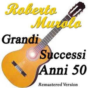 Roberto Murolo: Grandi successi Anni 50 - Roberto Murolo