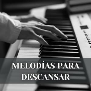 Melodías Para Descansar - Piano Suave Relajante