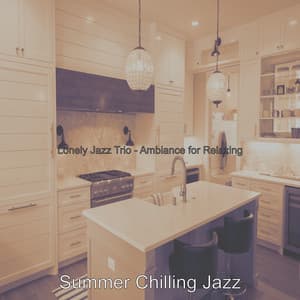 Lonely Jazz Trio - Ambiance for Relaxing - Summer Chilling Jazz
