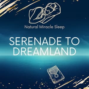 Serenade to Dreamland - Natural Miracle Sleep
