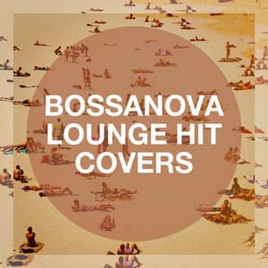 Bossanova Lounge Hit Covers - Café Chillout Music Club