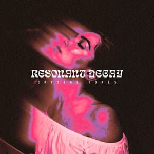Resonant Decay - Crystal Tones