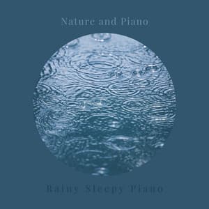 Nature and Piano - Rainy Sleepy Piano