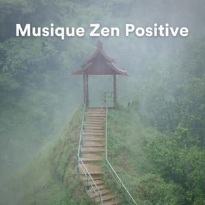 Musique Zen Positive - Ambiance de Fond