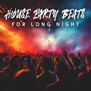 House Party Beats for Long Night - Dance Hits 2014