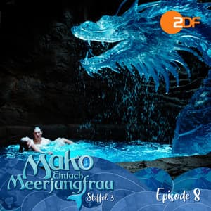 Episode 8: Der Weg des Drachen - Mako - Einfach Meerjungfrau