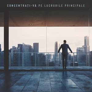 Concentraţi-vă pe Lucrurile Principale: Muzică Pentru Ajuta la Lucru şi Studiu Rapid şi Productivitate, Sunete de Concentrare, Concentrare Pură la Locul de Muncă, Obţineţi Idei Creative - Gentle Instrumental Music Paradise