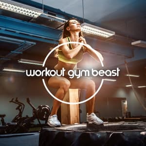 Workout Gym Beast – Stay Motivated, Powerfull Feeling - Workout Chillout Music Collection