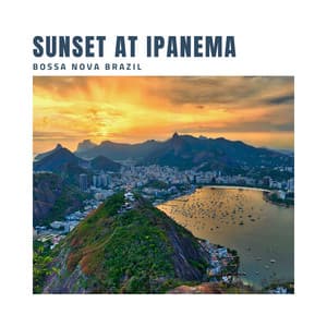 Sunset at Ipanema: Bossa Lounge - Bossa Nova Brazil