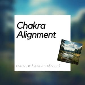 Chakra Alignment with Meditative Melodies - Nature Meditation Channel