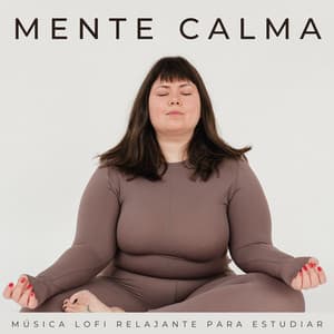 Mente Calma: Música Lofi Relajante Para Estudiar - Estudio lofi