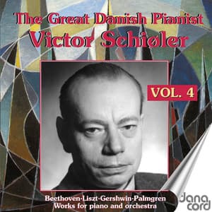The Great Danish Pianist Victor Schiøler, Vol. 4 - Victor Schiøler