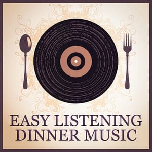 Easy Listening Dinner Music - Easy Listening Music