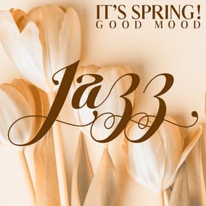 It’s Spring! Good Mood Jazz Music for Springtime 2023 - Instrumental Jazz School