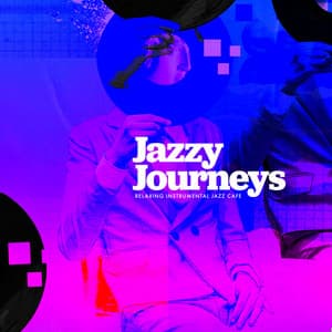 Jazzy Journeys - Relaxing Instrumental Jazz Cafe