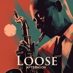 Loose Afternoon: The Jazz Lounge, Relaxing Saxophone - Jazz Roots World