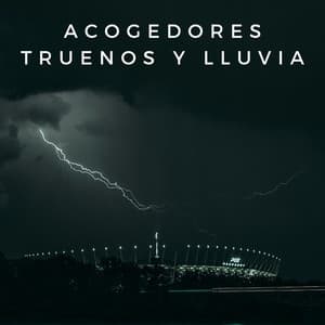 Acogedores Truenos Y Lluvia - Tormenta de relámpagos truenos y lluvia