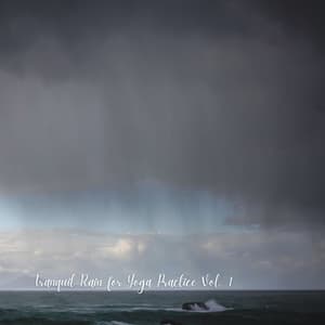 Tranquil Rain for Yoga Practice Vol. 1 - Water Sound Natural White Noise