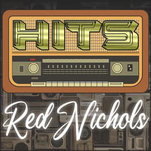 Hits of Red Nichols - Red Nichols