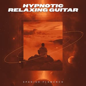 Hypnotic Relaxing Guitar - Spanish Flamenco