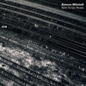 Nine To Get Ready - Roscoe Mitchell