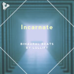 Incarnate - Binaural Beats by Lullify