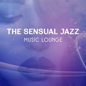 The Sensual Jazz Music Lounge: Jazz Piano Bar Background for Intimate Moments, Wonderful Honeymoon, Tantric Sex, Passionate Love & Seduction - Sensual Music Academy