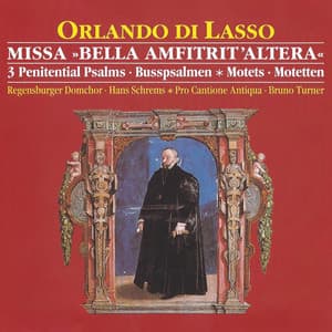 Di Lasso: Missa "Bella Amfitrit'altera" - 3 Penitential Psalms - Motets - Orlande de Lassus