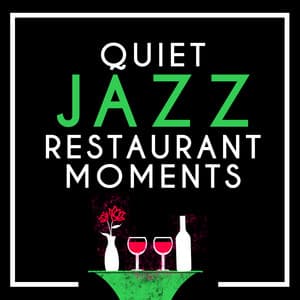Quiet Jazz Restaurant Moments - Music for Quiet Moments