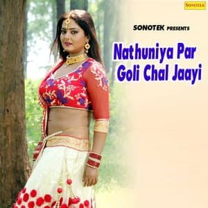 Nathuniya Par Goli Chal Jaayi - Badal Bawali