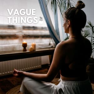 Vague Things - Background Music Experience