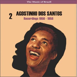 The Music of Brazil / Agostinho dos Santos, Vol. 2 / Recordings 1956 - 1958 - Agostinho Dos Santos