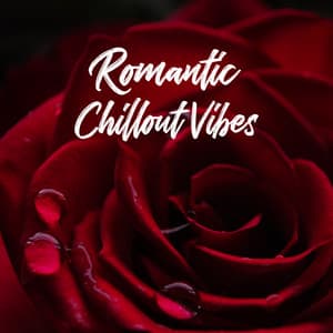 Romantic Chillout Vibes - Sexy Chill Out - Chillout Lounge