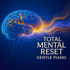 Total Mental Reset Gentle Piano - Stress Relief Calm Oasis