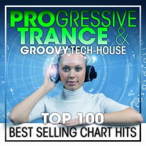 Progressive Trance & Groovy Tech-House Top 100 Best Selling Chart Hits + DJ Mix - Progressive Goa Trance