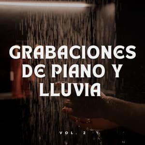 Grabaciones De Piano Y Lluvia Vol. 2 - Lluvia Soundzzz Club